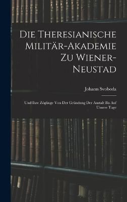 Theresianische Militär-Akademie Zu Wiener-Neustad By Svoboda