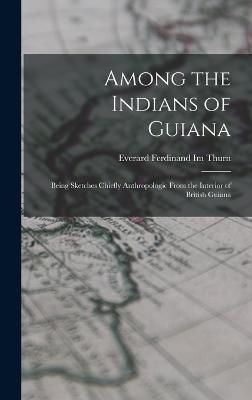 Among the Indians of Guiana By Thurn 9781017622744 (Hardback)