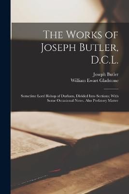 Works of Joseph Butler, D.C.L. By Gladstone 9781017622959 (Paperback)