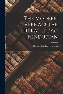 Modern Vernacular Literature of Hindustan By Grierson 9781017625165