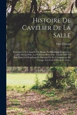 Histoire De Cavelier De La Salle By Chesnel 9781017625929 (Paperback)