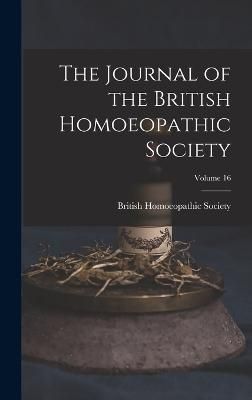 Journal of the British Homoeopathic Society; Volume 16 9781017630664
