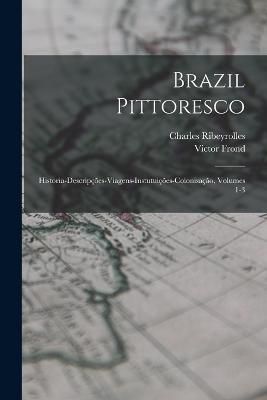 Brazil Pittoresco By Ribeyrolles 9781017633672 (Paperback)
