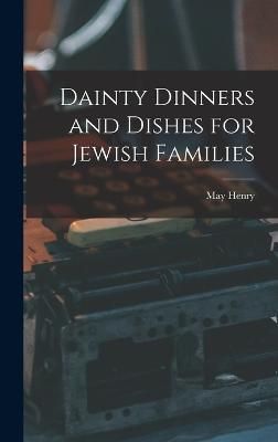 Dainty Dinners and Dishes for Jewish Families By Henry 9781017636123