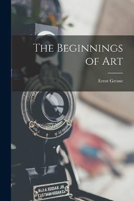 Beginnings of Art By Grosse 9781017641318 (Paperback)