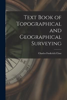 Text Book of Topographical and Geographical Surveying By Close