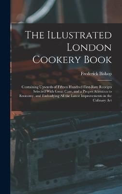 Illustrated London Cookery Book By Bishop 9781017644692 (Hardback)