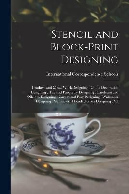 Stencil and Block-Print Designing; Leather- and Metal-Work Designing; China-Decoration Designing; Tile and Parquetry Designing; Linoleum and ...