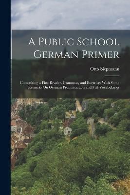 Public School German Primer By Siepmann 9781017649048 (Paperback)