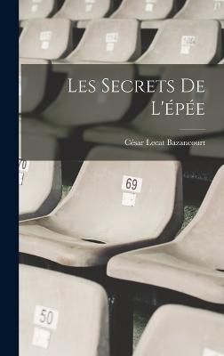 Les Secrets De L'épée By Bazancourt 9781017664119 (Hardback)