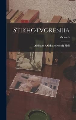 Stikhotvoreniia; Volume 3 By Blok 9781017680393 (Hardback)