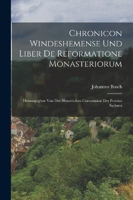 Chronicon Windeshemense Und Liber De Reformatione Monasteriorum