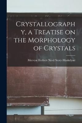 Crystallography, a Treatise on the Morphology of Crystals (Paperback)