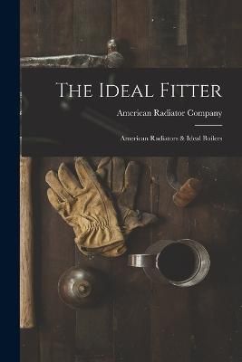 Ideal Fitter By American Radiator Company 9781017699357 (Paperback)