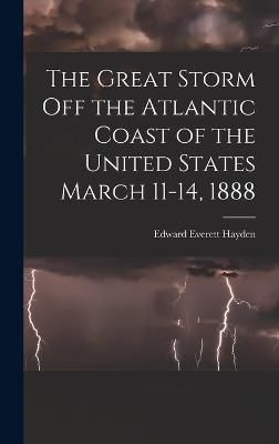 Great Storm off the Atlantic Coast of the United States March 11-14, 1888