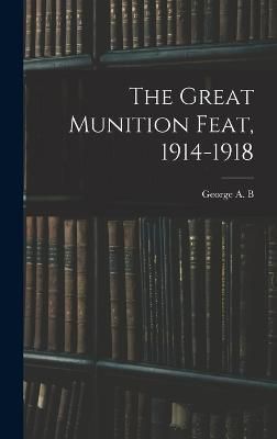 Great Munition Feat, 1914-1918 By Dewar 9781017704723 (Hardback)