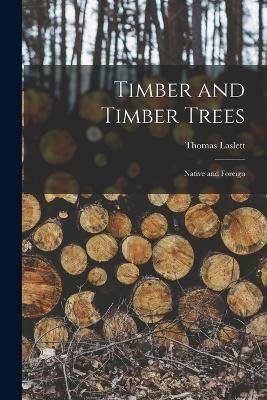 Timber and Timber Trees By Laslett 9781017706901 (Paperback)