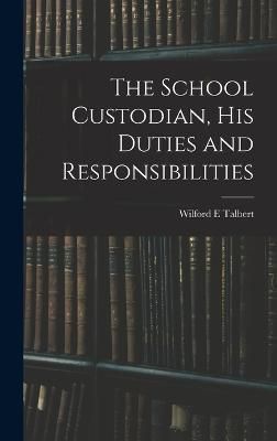 School Custodian, his Duties and Responsibilities By Talbert
