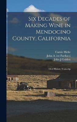 Six Decades of Making Wine in Mendocino County, California By Hicke
