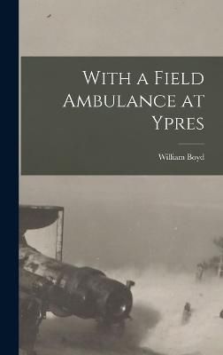 With a Field Ambulance at Ypres By 1885- 9781017724264 (Hardback)