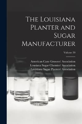 Louisiana Planter and Sugar Manufacturer; Volume 20 9781017735178