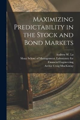 Maximizing Predictability in the Stock and Bond Markets By Lo