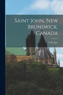 Saint John, New Brunswick, Canada By Jack 9781017750065 (Paperback)