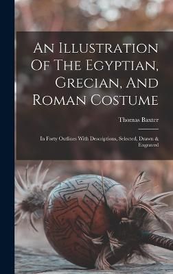 Illustration Of The Egyptian, Grecian, And Roman Costume By Baxter