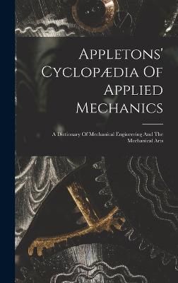 Appletons' Cyclopædia Of Applied Mechanics By Anonymous 9781017757446