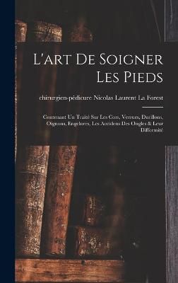 L'art De Soigner Les Pieds By La Forest 9781017760927 (Hardback)