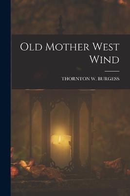 Old Mother West Wind By Burgess 9781017777529 (Paperback)
