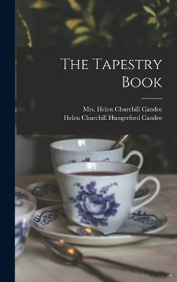 Tapestry Book By Helen Churchill Hungerford Candee 9781017785258