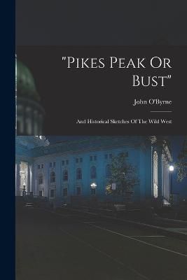 "pikes Peak Or Bust" By O'Byrne 9781017801569 (Paperback)