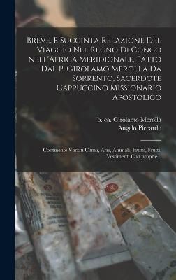 Breve, e succinta relazione del viaggio nel regno di Congo nell'Africa meridionale, fatto dal P. Girolamo Merolla da Sorrento, sacerdote ...