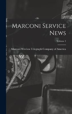 Marconi Service News; Volume 1 9781017812831 (Hardback)