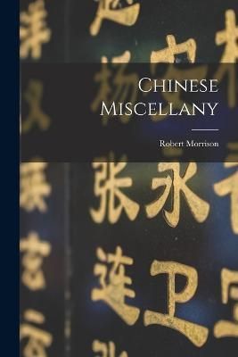 Chinese Miscellany By Morrison 9781017823882 (Paperback)