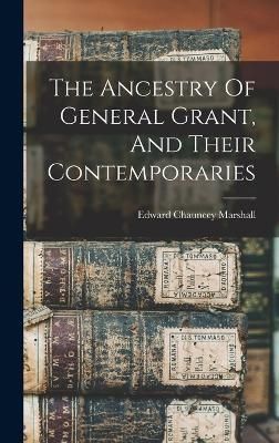 Ancestry Of General Grant, And Their Contemporaries By Marshall