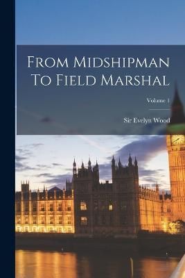 From Midshipman To Field Marshal; Volume 1 9781017846546 (Paperback)