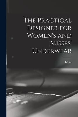 Practical Designer for Women's and Misses' Underwear By Rosenfeld