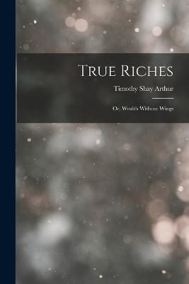 True Riches By Arthur 9781017869873 (Paperback)