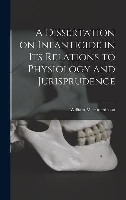 Dissertation on Infanticide in its Relations to Physiology and Jurisprudence