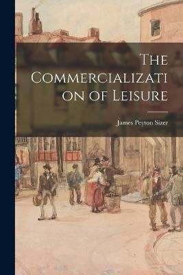 Commercialization of Leisure By Sizer 9781017880182 (Paperback)