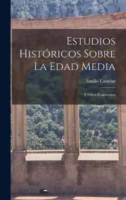 Estudios Históricos Sobre La Edad Media By Castelar 9781017882803