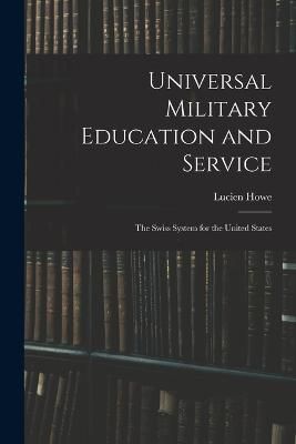 Universal Military Education and Service By Howe 9781017885972