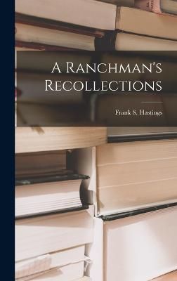 Ranchman's Recollections By Hastings 9781017893014 (Hardback)
