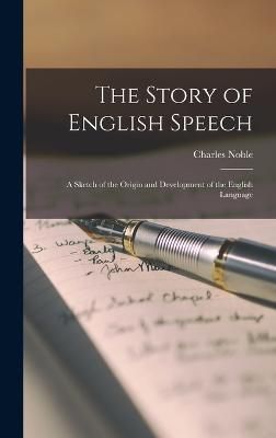 Story of English Speech By Noble 9781017900033 (Hardback)