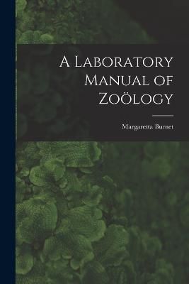 Laboratory Manual of Zoölogy By Burnet 9781017910506 (Paperback)