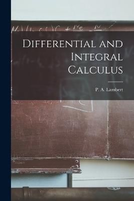 Differential and Integral Calculus By Lambert 9781017917000