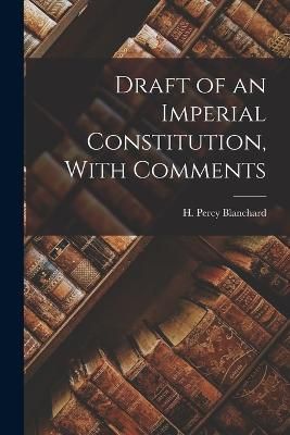 Draft of an Imperial Constitution, With Comments 9781017924879
