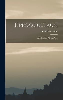 Tippoo Sultaun By Meadows 9781017927344 (Hardback)